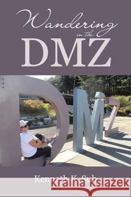 Wandering in the DMZ Kenneth K. Suh 9781491793145 iUniverse - książka