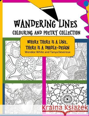 Wandering Lines: Poetry and Colouring Collection Mrs Wendee White Mrs Tanya Devereux 9781540306609 Createspace Independent Publishing Platform - książka