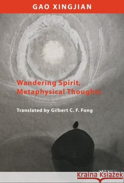 Wandering Mind and Metaphysical Thoughts Xingjian Gao Gilbert C. F. Fong 9789629968380 Chinese University Press - książka