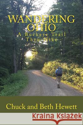 Wandering Ohio: A Buckeye Trail Thru-Hike Chuck and Beth Hewett 9781542878869 Createspace Independent Publishing Platform - książka