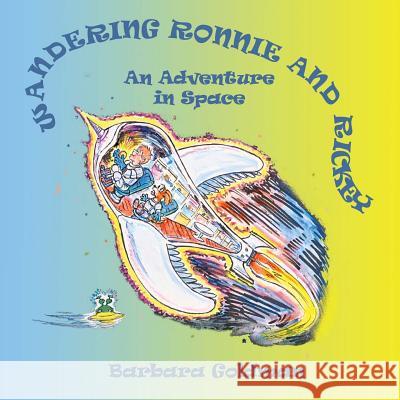 Wandering Ronnie and Rickey: An Adventure in Space Barbara Goldman 9781484005217 Createspace - książka