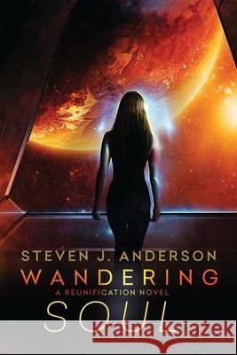 Wandering Soul: A Reunification Novel, Book 2 Steven Anderson 9780999178836 Steven Anderson - książka