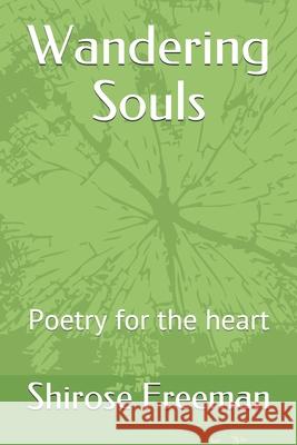 Wandering Souls: Poetry for the heart Shirose Freeman 9781676825913 Independently Published - książka