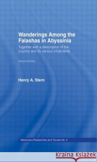Wanderings Among the Falashas in Abyssinia : Together with Descriptions of the Country and its Various Inhabitants Henry A. Stern Aar Ster 9780714618784 Routledge - książka