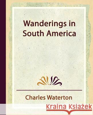 Wanderings in South America Waterton Charle 9781594624766 Book Jungle - książka