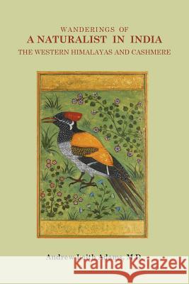 Wanderings of a Naturalist in India, the Western Himalayas and Cashmere Adams, Andrew Leith 9789745241138 Orchid Press - książka