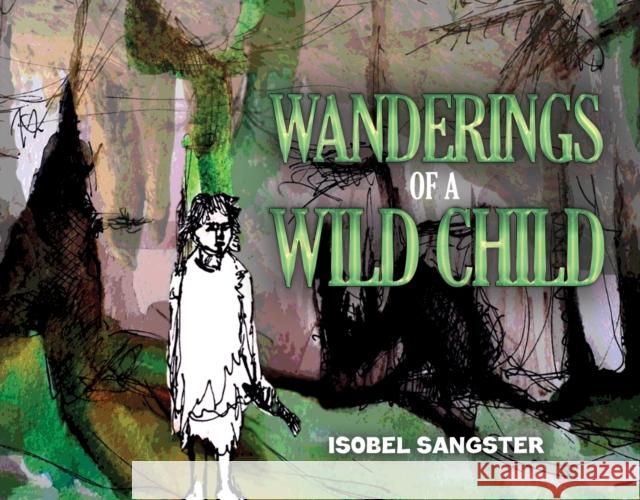 Wanderings of a Wild Child Isobel Sangster 9781035893140 Austin Macauley Publishers - książka