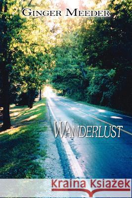 Wanderlust Ginger Meeder 9781425913359 Authorhouse - książka