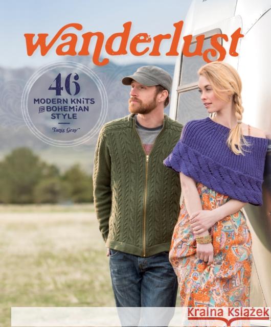 Wanderlust : 46 Modern Knits for Bohemian Style Tanis Gray 9781620338315 Interweave Press - książka