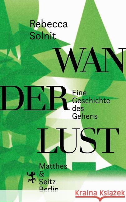 Wanderlust : Eine Geschichte des Gehens Solnit, Rebecca 9783957575630 Matthes & Seitz Berlin - książka