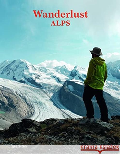 Wanderlust Alps: Hiking Across the Alps Gestalten                                Alex Roddie 9783967040210 Die Gestalten Verlag - książka