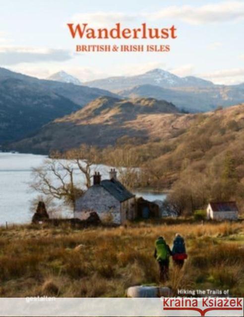 Wanderlust British & Irish Isles: Hiking the Trails of the Great Britain and Ireland  9783967041033 Die Gestalten Verlag - książka