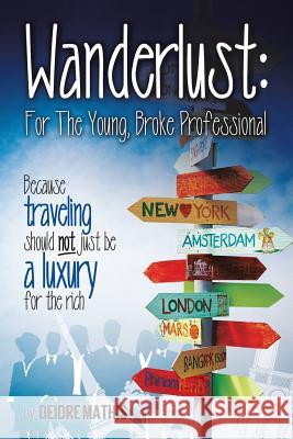 Wanderlust: For the Young, Broke Professional: Because traveling should not just be a luxury for the rich Mathis, Deidre N. 9781496962522 Authorhouse - książka