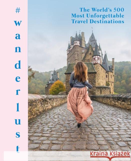 #wanderlust: The World's 500 Most Unforgettable Travel Destinations  9780062981035 Harper Design - książka