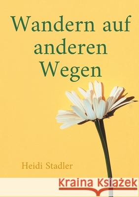 Wandern auf anderen Wegen Heidi Stadler 9783695126200 Bod - Books on Demand - książka