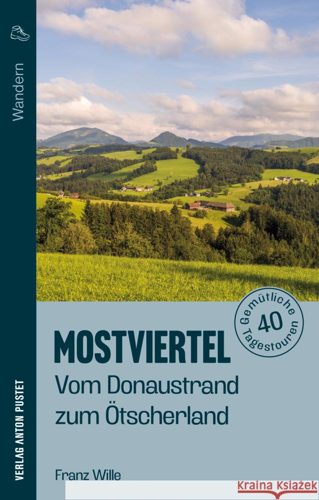 Wandern im Mostviertel: Vom Donaustrand zum Ötscherland Wille, Franz 9783702511579 Pustet, Salzburg - książka