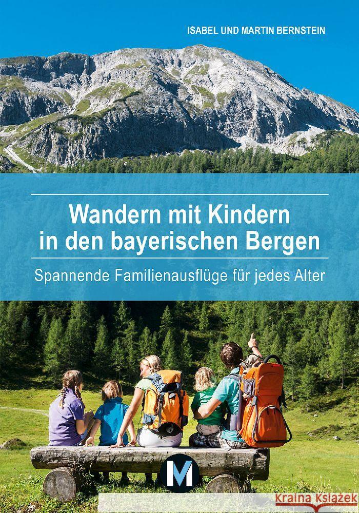 Wandern mit Kindern in den bayerischen Bergen Bernstein, Isabel, Bernstein, Martin 9783910425019 MünchenVerlag Reise - książka