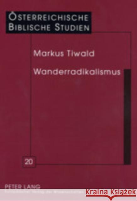 Wanderradikalismus: Jesu Erste Juenger - Ein Anfang Und Was Davon Bleibt Braulik, Georg 9783631391921 Lang, Peter, Gmbh, Internationaler Verlag Der - książka