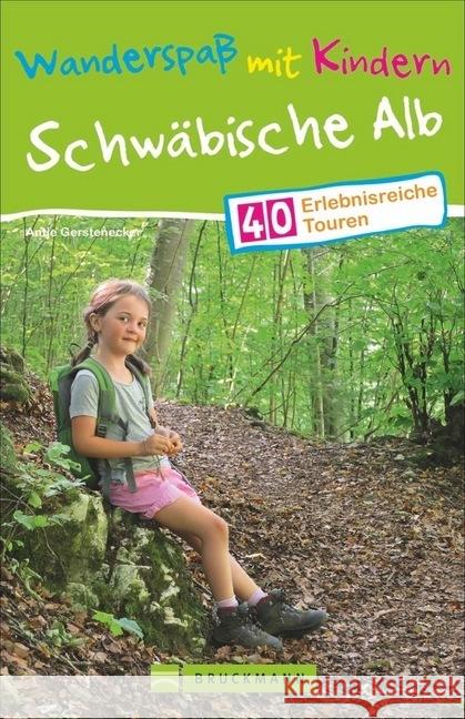 Wanderspaß mit Kindern - Schwäbische Alb : 40 erlebnisreiche Touren Gerstenecker, Antje 9783734313479 Bruckmann - książka