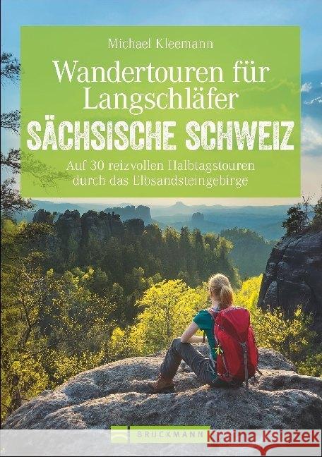 Wandertouren für Langschläfer Sächsische Schweiz : Auf 30 reizvollen Halbtagstouren durch das Elbsandsteingebirge. Mit GPS-Tracks zum Download Kleemann, Michael 9783765482700 Bruckmann - książka