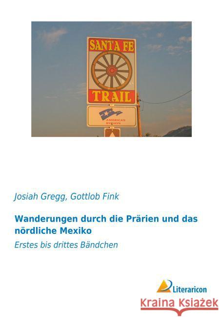 Wanderungen durch die Prärien und das nördliche Mexiko : Erstes bis drittes Bändchen Gregg, Josiah 9783959134491 Literaricon - książka