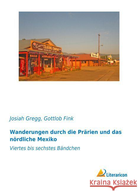 Wanderungen durch die Prärien und das nördliche Mexiko : Viertes bis sechstes Bändchen Gregg, Josiah 9783959134507 Literaricon - książka