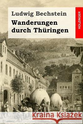 Wanderungen durch Thüringen Bechstein, Ludwig 9781523763382 Createspace Independent Publishing Platform - książka