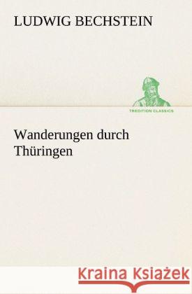 Wanderungen durch Thüringen Bechstein, Ludwig 9783842488465 TREDITION CLASSICS - książka