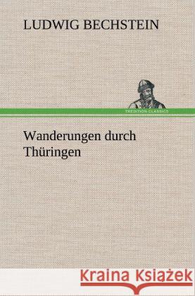 Wanderungen durch Thüringen Bechstein, Ludwig 9783847243687 TREDITION CLASSICS - książka