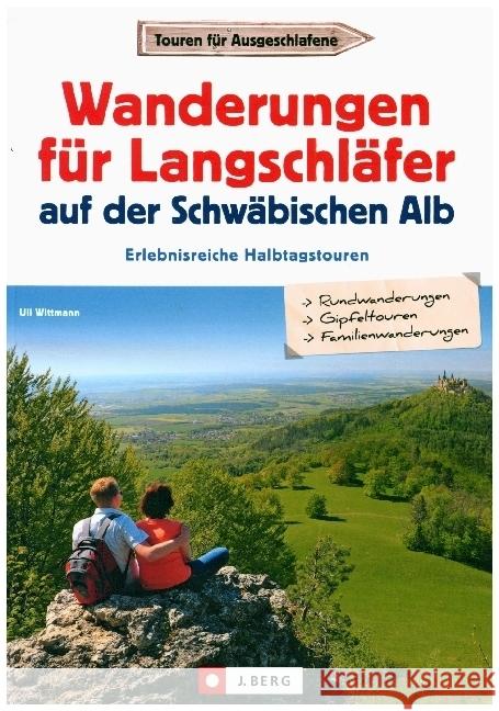 Wanderungen für Langschläfer auf der Schwäbischen Alb Wittmann, Uli 9783862468218 J. Berg - książka