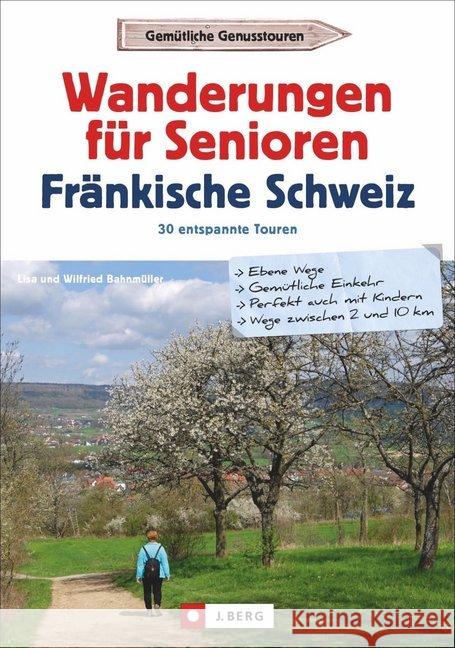 Wanderungen für Senioren Fränkische Schweiz : 30 entspannte Touren Bahnmüller, Wilfried und Lisa 9783862466856 J. Berg - książka