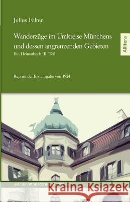 Wanderzuge Im Umkreise Munchens Und Dessen Angrenzenden Gebieten Falter, Julius 9783869063782 Allitera Reprints - książka