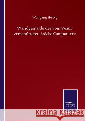 Wandgemälde der vom Vesuv verschütteten Städte Campaniens Helbig, Wolfgang 9783752511765 Salzwasser-Verlag Gmbh - książka