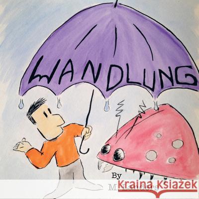 Wandlung: A Child-Size Tragedy with Many Redeeming Qualities. M. Landers 9781491858608 Authorhouse - książka