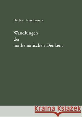 Wandlungen Des Mathematischen Denkens: Eine Einführung in Die Grundlagenprobleme Der Mathematik Meschkowski, Herbert 9783663029915 Vieweg+teubner Verlag - książka