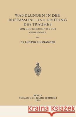 Wandlungen in Der Auffassung Und Deutung Des Traumes: Von Den Griechen Bis Zur Gegenwart Binswanger, Ludwig 9783642485008 Springer - książka