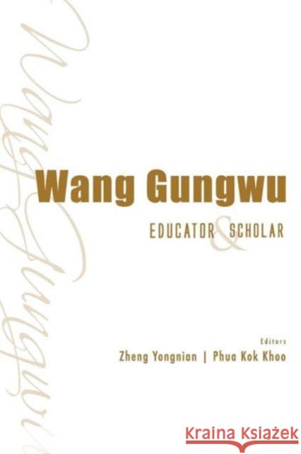 Wang Gungwu: Educator and Scholar Phua, Kok Khoo 9789814439930 World Scientific Publishing Company - książka