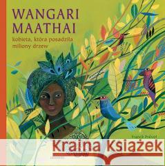 Wangari Maathai-kobieta, która posadziła miliony.. Franck Prevot 9788377762080 Zakamarki - książka