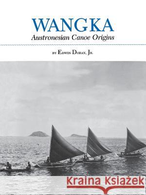 Wangka: Austronesian Canoe Origins Edwin, Jr. Doran Ben R. Finney 9781585440863 Reveille Books - książka