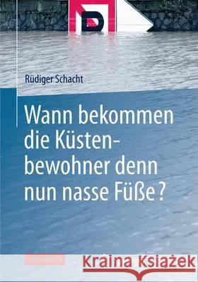 Wann Bekommen Die Küstenbewohner Denn Nun Nasse Füße? Schacht, Rüdiger 9783658003265 Springer Spektrum - książka
