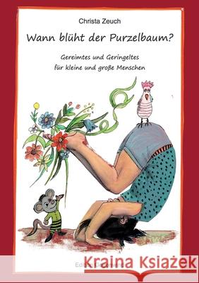 Wann bl?ht der Purzelbaum?: Gereimtes und Geringeltes f?r kleine und gro?e Menschen Christa Zeuch 9783695142828 Bod - Books on Demand - książka
