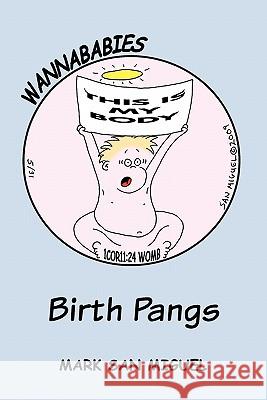 Wannababies: Birth Pangs San Miguel, Mark 9781450276481 iUniverse.com - książka