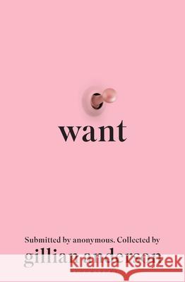 Want: Sexual Fantasies by Anonymous Gillian Anderson 9781526657947 Bloomsbury Publishing (UK) - książka