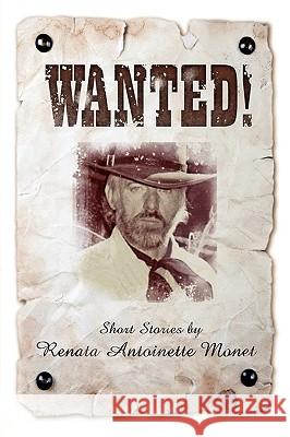 Wanted! Renata A. Monet 9781440132322 iUniverse.com - książka