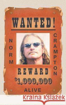 Wanted!: Alive Norm Crampton 9781546248682 Authorhouse - książka