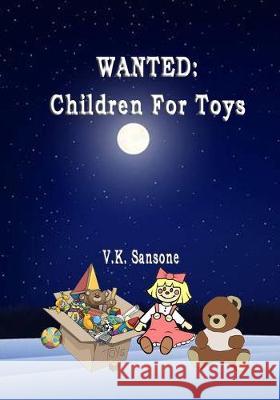 Wanted: Children For Toys V. K. Sansone 9781089144045 Independently Published - książka