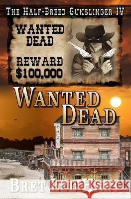 Wanted Dead (The Half-Breed Gunslinger IV) Hart Bret Lee Hart 9798824093759 Independently published - książka