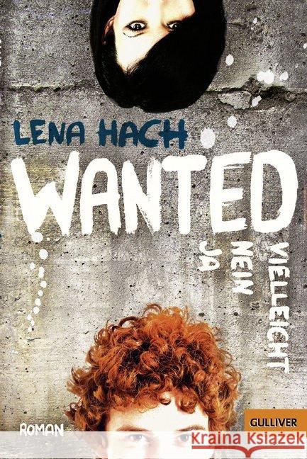 Wanted. Ja. Nein. Vielleicht. : Roman Hach, Lena 9783407745835 Beltz - książka