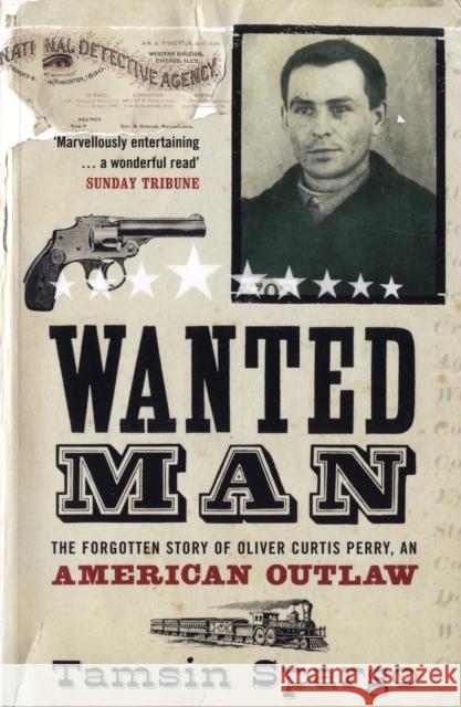 Wanted Man: The Forgotten Story of an American Outlaw Tamsin Spargo 9780747577072 Bloomsbury Publishing PLC - książka