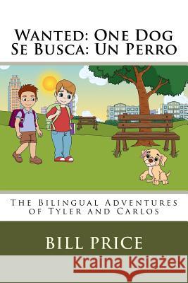 Wanted: One Dog / Se Busca: Un Perro Bill Price 9781533546005 Createspace Independent Publishing Platform - książka